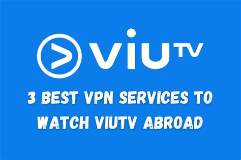 How to Watch ViuTV With a VPN .